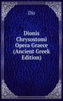 Dionis Chrysostomi Opera Graece (Ancient Greek Edition)