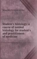 Student's histology; a course of normal histology for student's and practitioners of medicine