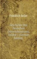 Geschichte Des Deutschen Unterrichtswesens, Volume 1 (German Edition)
