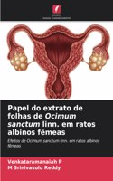 Papel do extrato de folhas de Ocimum sanctum linn. em ratos albinos fêmeas