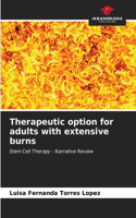 Therapeutic option for adults with extensive burns