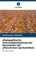 Allelopathische Unkrautbekämpfung bei Baumwolle mit pflanzlichen Spritzmitteln