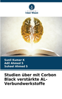 Studien über mit Corbon Black verstärkte AL-Verbundwerkstoffe