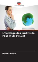 L'héritage des jardins de l'Est et de l'Ouest