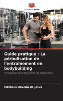 Guide pratique: La périodisation de l'entraînement en bodybuilding