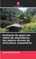 Avaliação do apoio aos meios de subsistência dos pobres através da silvicultura comunitária