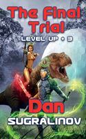 The Final Trial (Level Up +3): LitRPG Series(3 Level Up)