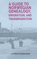 Guide to Norwegian Genealogy, Emigration, and Transmigration