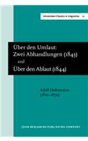 'Über den Umlaut: Zwei Abhandlungen' (Carlsruhe, 1843) and 'Über den Ablaut' (Carlsruhe, 1844): (12 Amsterdam Classics in Linguistics, 1800–1925)