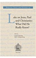 Luke on Jesus, Paul and Christianity