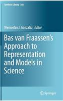 Bas Van Fraassen's Approach to Representation and Models in Science