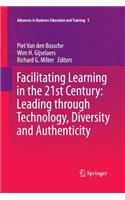 Facilitating Learning in the 21st Century: Leading Through Technology, Diversity and Authenticity