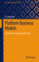 Platform Business Models: Frameworks, Concepts and Design(Management for Professionals)