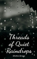Threads of Quiet Raindrops
