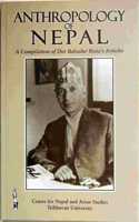 Anthropology of Nepal A Compilation of Dor Bahadur Bista's Articles