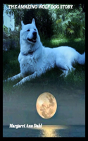 amazing Wolf Dog Story