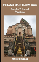 Chiang Mai Charm 2025: temples, treks, and traditions(Wander Wise: Your Guide to Exploring the World)