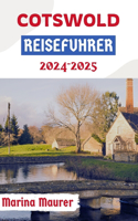 Cotswold Reiseführer 2024-2025: Ein umfassendes Handbuch zur Erkundung von Englands zeitloser Landschaft und zur Planung einer perfekten Reise