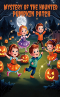 Mystery of the Haunted Pumpkin Patch: The Pumpkin story for Kids Halloween - Uncovering the Secrets of Halloween Night