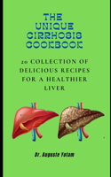 The Unique Cirrhosis Cookbook: Delicious Recipes for a Healthier Liver