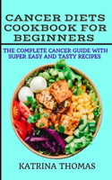 Cancer Diets Cookbook for Beginners