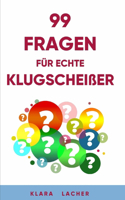 99 Fragen für echte Klugscheißer: Das ultimative Quiz für Jung und Alt