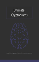 ultimate cryptograms: Large Print cryptogram Puzzles To Keep You Entertained