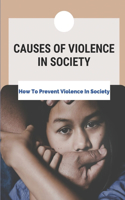 Causes Of Violence In Society: How To Prevent Violence In Society: True Crime Book