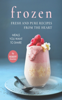 Frozen - Fresh and Pure Recipes from The Heart