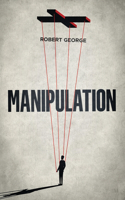 Manipulation: Mastering body language and human mind to influence them discreetly