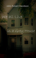 We all Live in a Grey House