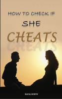 How to check if she cheats: Guide book about cheating in relationship