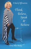 Think, Believe, Speak & Achieve