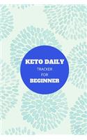 Keto Daily Tracker for Beginners: Keto Daily Tracker for Beginners: A Daily Food Tracker to Help You Master Your Low-Carb, High-Fat, Ketogenic Diet includes a 90-Day Meal and Activit