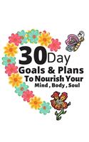 30 Day Goals & Plans TO NOURISH YOUR MIND, BODY, AND SOUL