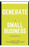 Generate a Small Business and Ideas.