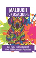 MALBUCH FÜR ERWACHSENE Das große Tiermalbuch mit über 50 Motiven zum Ausmalen