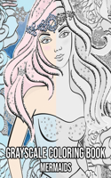 Grayscale Coloring Book Mermaids: An Adult Grayscale Mermaid Coloring Book for Relaxation