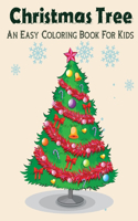 Christmas Tree An Easy Coloring Book For Kids: A Cute Coloring Book with Fun, Easy, and Relaxing Designs .Vol-1