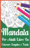 Mandala Per Adulti Libro Da Colorare Semplice e Facile