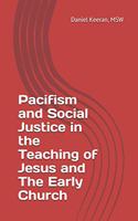 Pacifism and Social Justice in the Teaching of Jesus and The Early Church