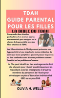 Tdah Guide Parental Pour Les Filles: La Bible Du Tdah