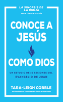 Conoce a Jesús Como Dios