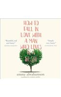 How to Fall in Love with a Man Who Lives in a Bush
