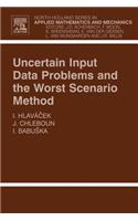 Uncertain Input Data Problems and the Worst Scenario Method