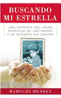 Buscando Mi Estrella: Una memoria del amor perpetuo de una madre y un secreto sin contar