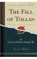 The Fall of Tollan (Classic Reprint)