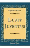 Lusty Juventus (Classic Reprint)