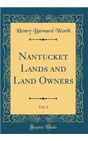 Nantucket Lands and Land Owners, Vol. 2 (Classic Reprint)