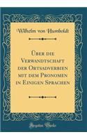 Ã?ber Die Verwandtschaft Der Ortsadverbien Mit Dem Pronomen in Einigen Sprachen (Classic Reprint)